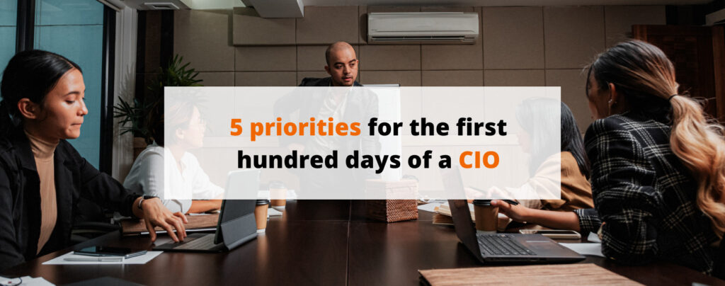 5 priorities for the first hundred days of a CIO