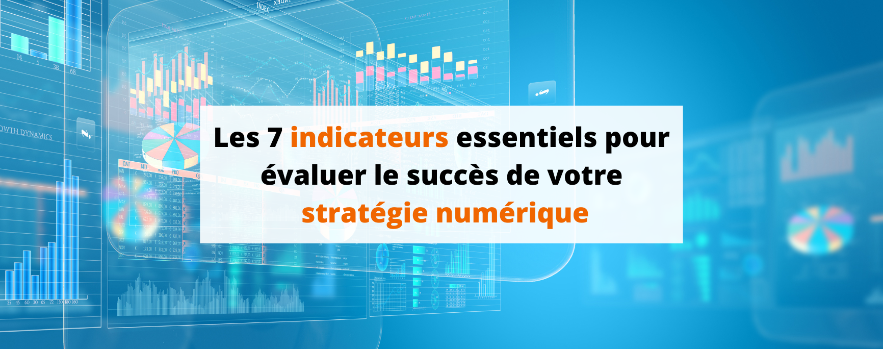 Les 7 indicateurs essentiels pour évaluer le succès de votre stratégie numérique