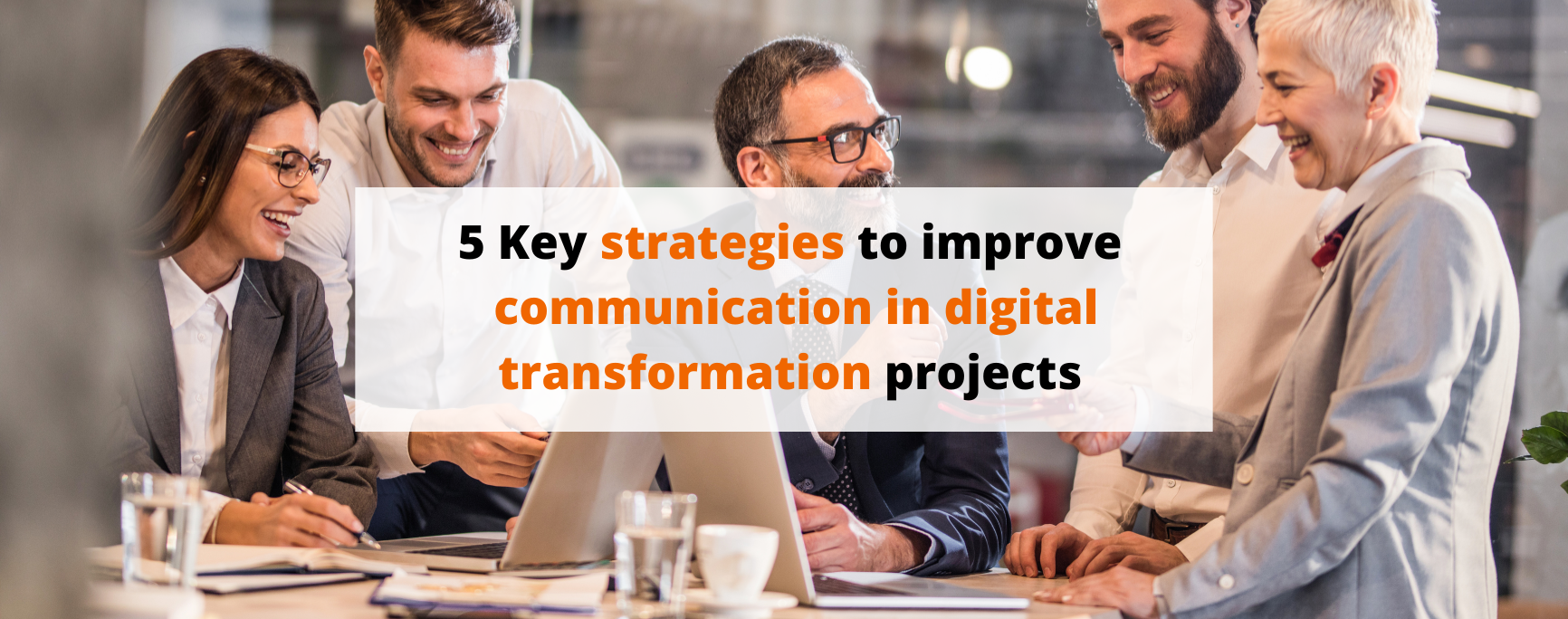 5 Key strategies to improve communication in digital transformation projects