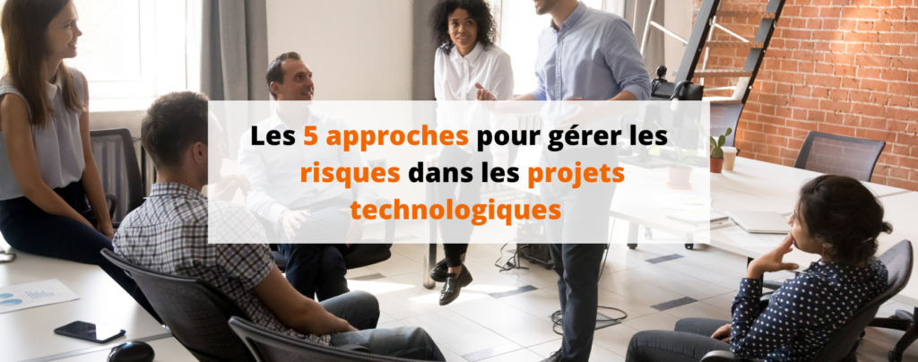 Les 5 approches pour gérer les risques dans les projets technologiques