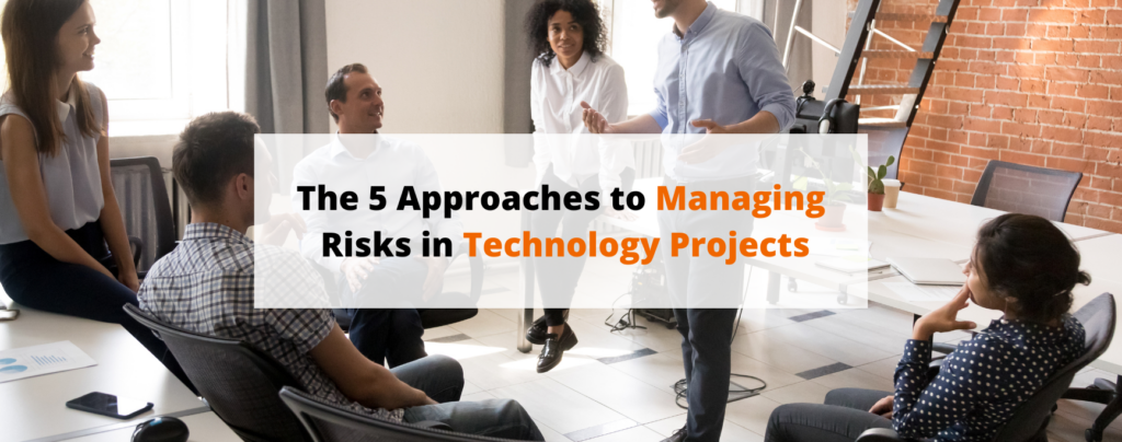 The 5 Approaches to Managing Risks in Technology Projects