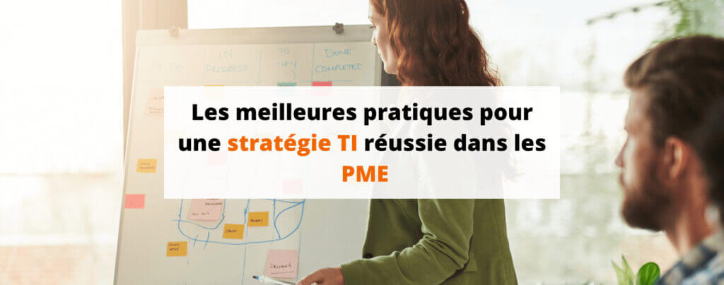 Les meilleures pratiques pour une stratégie TI réussie dans les PME